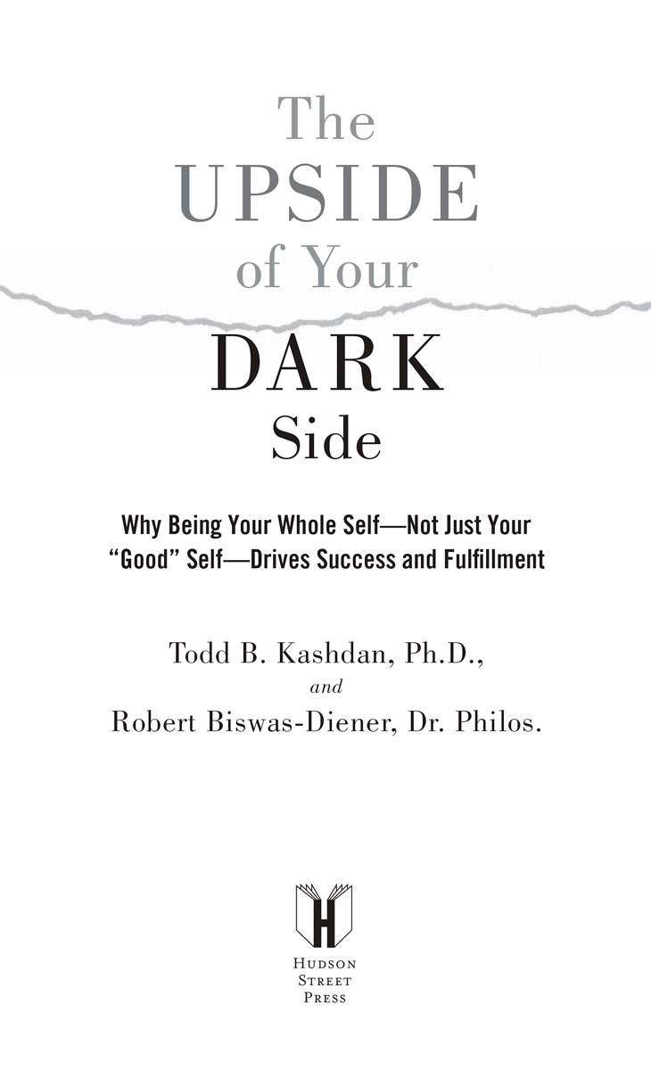 The Upside of Your Dark Side Why Being Your Whole Self--Not Just Your Good Self--Drives Success and Fulfillment - image 2