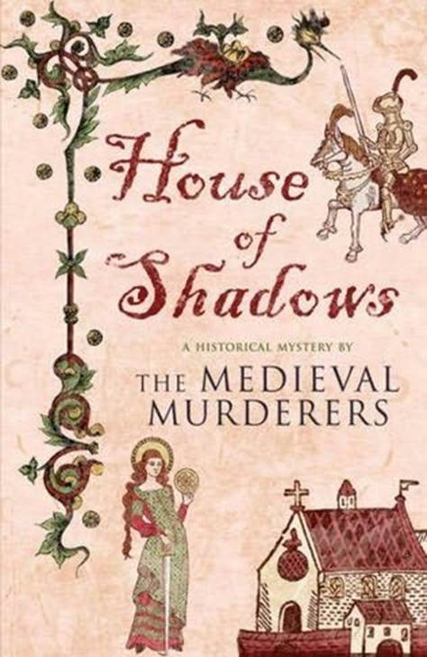 The Medieval Murderers House of Shadows The third book in the Medieval - photo 1