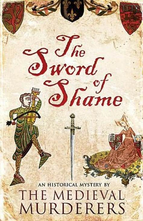 The Medieval Murderers Sword of Shame The second book in the Medieval - photo 1