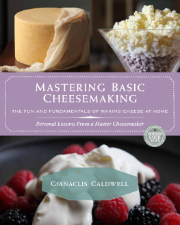 Caldwell - Mastering basic cheesemaking : the fun and fundamentals of making cheese at home
