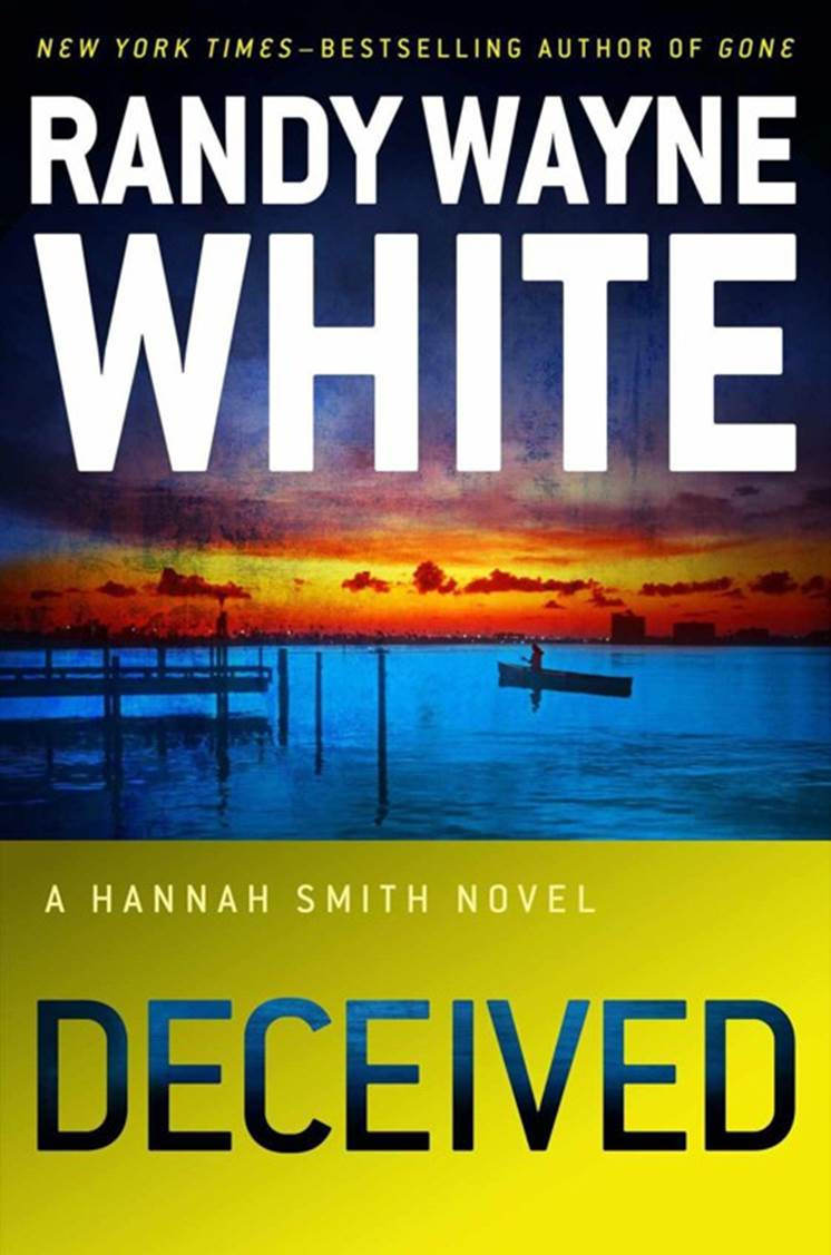 Randy Wayne White Deceived The second book in the Hannah Smith series 2013 - photo 1