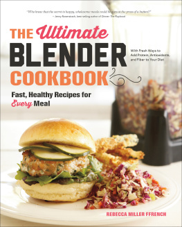Ffrench - The ultimate blender cookbook : fast, healthy recipes for every meal