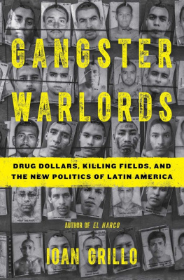 Ioan Grillo - Gangster Warlords: Drug Dollars, Killing Fields, and the New Politics of Latin America