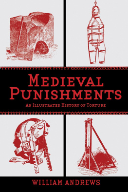 William Andrews - Medieval Punishments : an Illustrated History of Torture