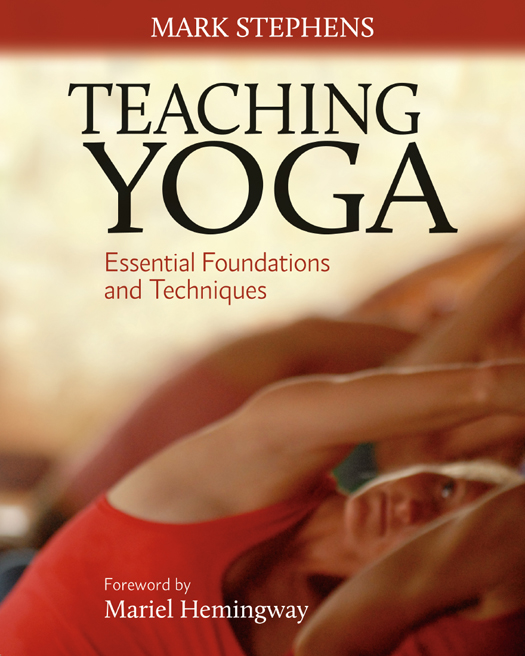 Praise for Teaching Yoga Teaching Yoga is an urgently needed manual that will - photo 1