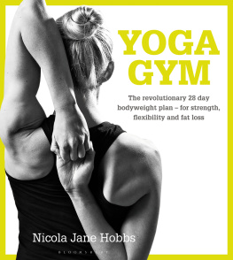 Nicola Jane Hobbs - Yoga Gym: The Revolutionary 28 Day Bodyweight Plan - for Strength, Flexibility and Fat Loss