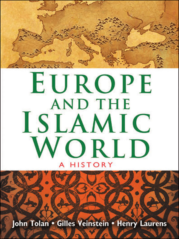 EUROPE AND THE ISLAMIC WORLD EUROPE AND THE ISLAMIC WORLD A HISTORY JOHN - photo 1