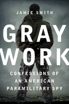 Jamie Smith Gray Work: Confessions of an American Paramilitary Spy