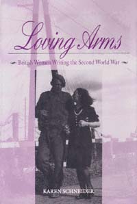 title Loving Arms British Women Writing the Second World War author - photo 1