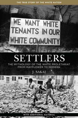 J. Sakai Settlers: The Mythology of the White Proletariat from Mayflower to Modern