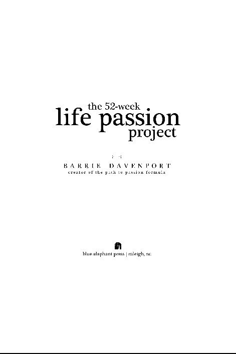 Table of Contents Praise for The 52-Week Life Passion Project The 52-Week - photo 1