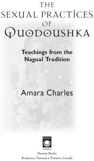 The Sexual Practices of Quodoushka Teachings from the Nagual Tradition - image 1