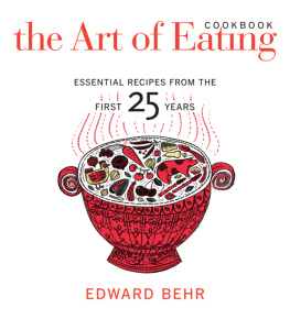 Edward Behr The Art of Eating Cookbook: Essential Recipes from the First 25 Years