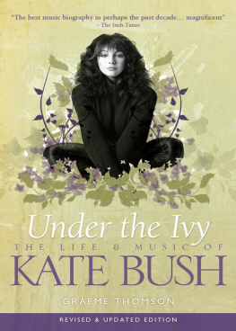 Graeme Thompson Under the Ivy. The life and music of Kate Bush