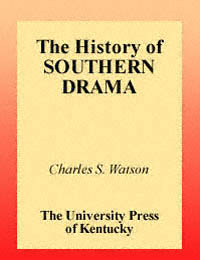 title The History of Southern Drama author Watson Charles S - photo 1