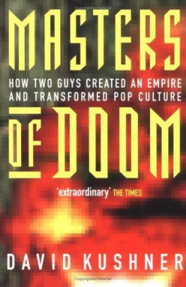 David Kushner - Masters of Doom: How Two Guys Created an Empire and Transformed Pop Culture