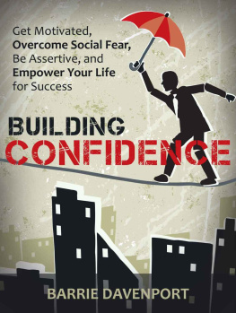 Barrie Davenport Building Confidence: Get Motivated, Overcome Social Fear, Be Assertive, and Empower Your Life For Success