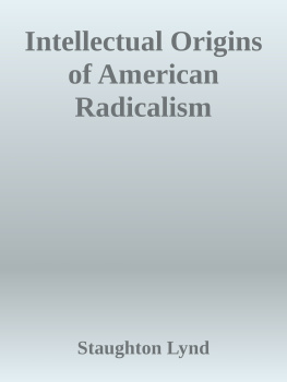Staughton Lynd - Intellectual Origins of American Radicalism