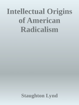 Staughton Lynd Intellectual Origins of American Radicalism