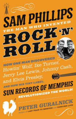 Peter Guralnick - Sam Phillips: The Man Who Invented Rock n Roll