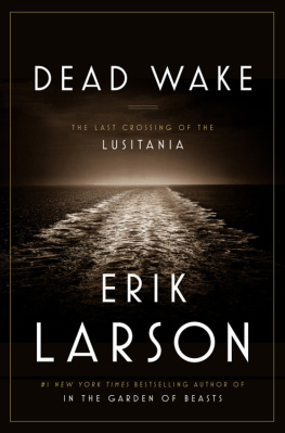 Erik Larson Dead Wake: The Last Crossing of the Lusitania