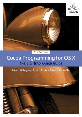 Aaron Hillegass Cocoa Programming for OS X. The Big Nerd Ranch Guide
