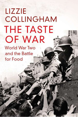 Lizzie Collingham - The Taste of War: World War Two and the Battle for Food