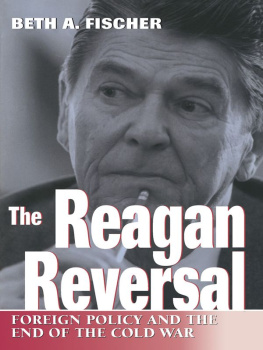 Beth A. Fischer The Reagan Reversal: Foreign Policy and the End of the Cold War