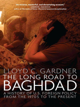 Lloyd C. Gardner - The Long Road to Baghdad: A History of U.S. Foreign Policy from the 1970s to the Present