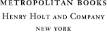 METROPOLITAN BOOKS HENRY HOLT AND COMPANY LLC PUBLISHERS SINCE 1866 175 - photo 1