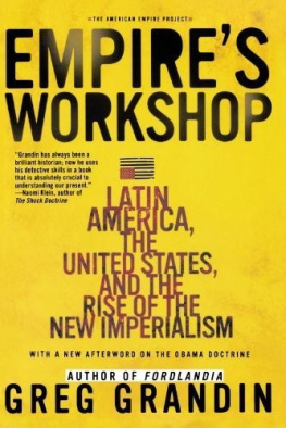 Greg Grandin Empires Workshop: Latin America, the United States, and the Rise of the New Imperialism