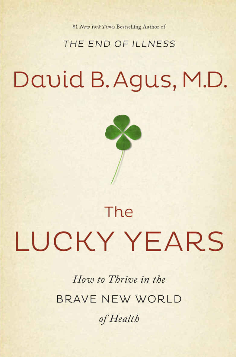 More praise for The Lucky Years Dr Agus describes how a series of scientific - photo 1