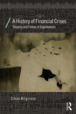Cihan Bilginsoy - A History of Financial Crises: Dreams and Follies of Expectations