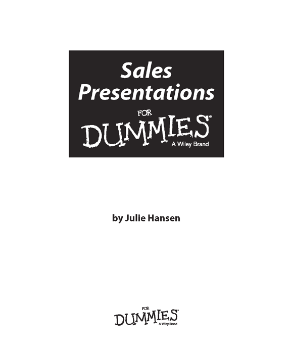 Sales Presentations For Dummies Published by John Wiley Sons Inc 111 - photo 2