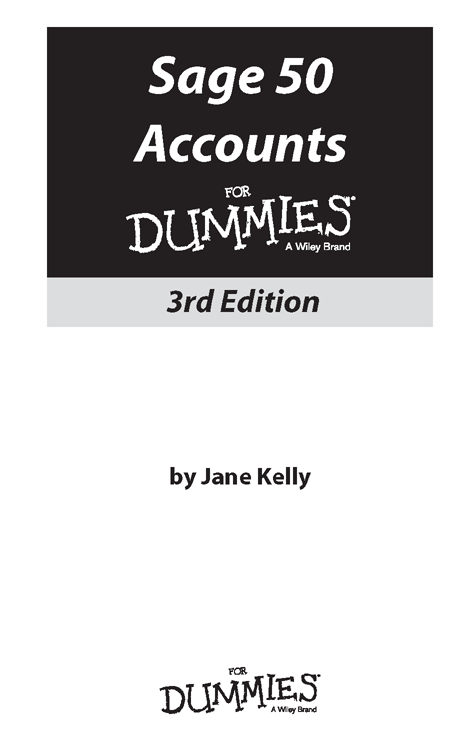 Sage 50 Accounts For Dummies 3rd Edition Published by John Wiley Sons - photo 2