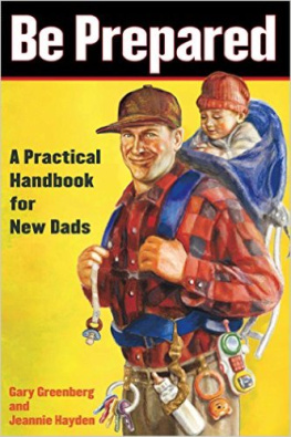 Gary Greenberg - Be Prepared: A Practical Handbook for New Dads