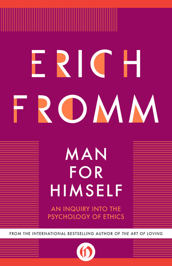 Man for Himself An Inquiry into the Psychology of Ethics Erich Fromm Be ye - photo 1