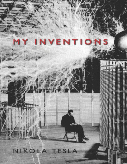 Nikola Tesla - My Inventions: The Autobiography of Nikola Tesla