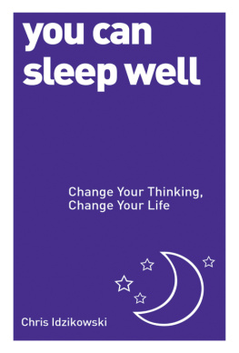 Chris Idzikowski - You Can Sleep Well: Change Your Thinking, Change Your Life