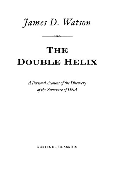 The Double Helix A Personal Account of the Discovery of the Structure of DNA - image 2