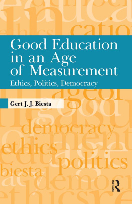 Gert J.J. Biesta - Good Education in an Age of Measurement: Ethics, Politics, Democracy