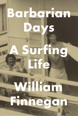 William Finnegan Barbarian Days: A Surfing Life