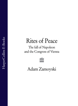 Adam Zamoyski Rites of Peace: The Fall of Napoleon and the Congress of Vienna