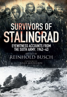 Reinhold Busch - Survivors of Stalingrad: Eyewitness Accounts from the 6th Army, 1942-1943