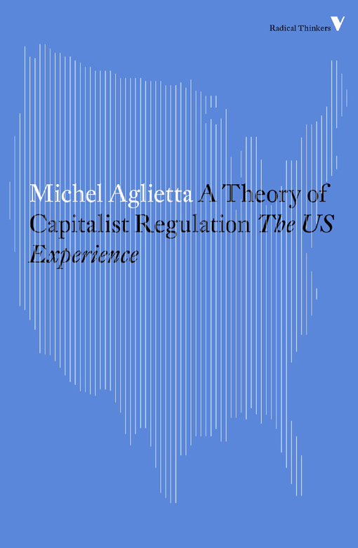 A Theory of Capitalist Regulation The US Experience A Theory of Capitalist - photo 1