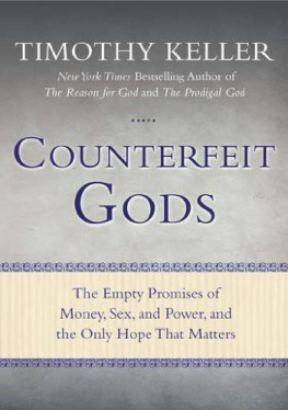 Timothy Keller Counterfeit Gods: The Empty Promises of Money, Sex, and Power, and the Only Hope that Matters