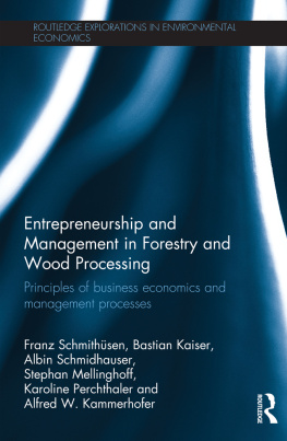 Franz Schmithüsen - Entrepreneurship and Management in Forestry and Wood Processing: Principles of Business Economics and Management Processes