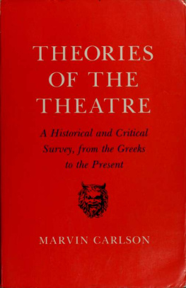 Marvin A. Carlson Theories of the Theatre: A Historical and Critical Survey from the Greeks to the Present