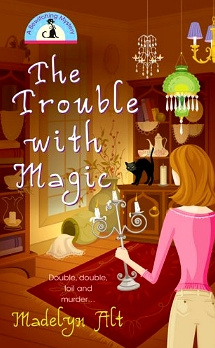 Madelyn Alt - The Trouble With Magic (Bewitching Mysteries, No. 1)