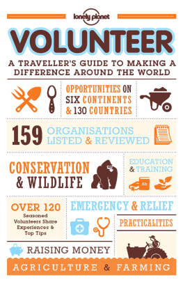 Lonely Planet - Volunteer: A Travellers Guide to Making a Difference Around the World (Lonely Planet Volunteer a Travellers Guide)